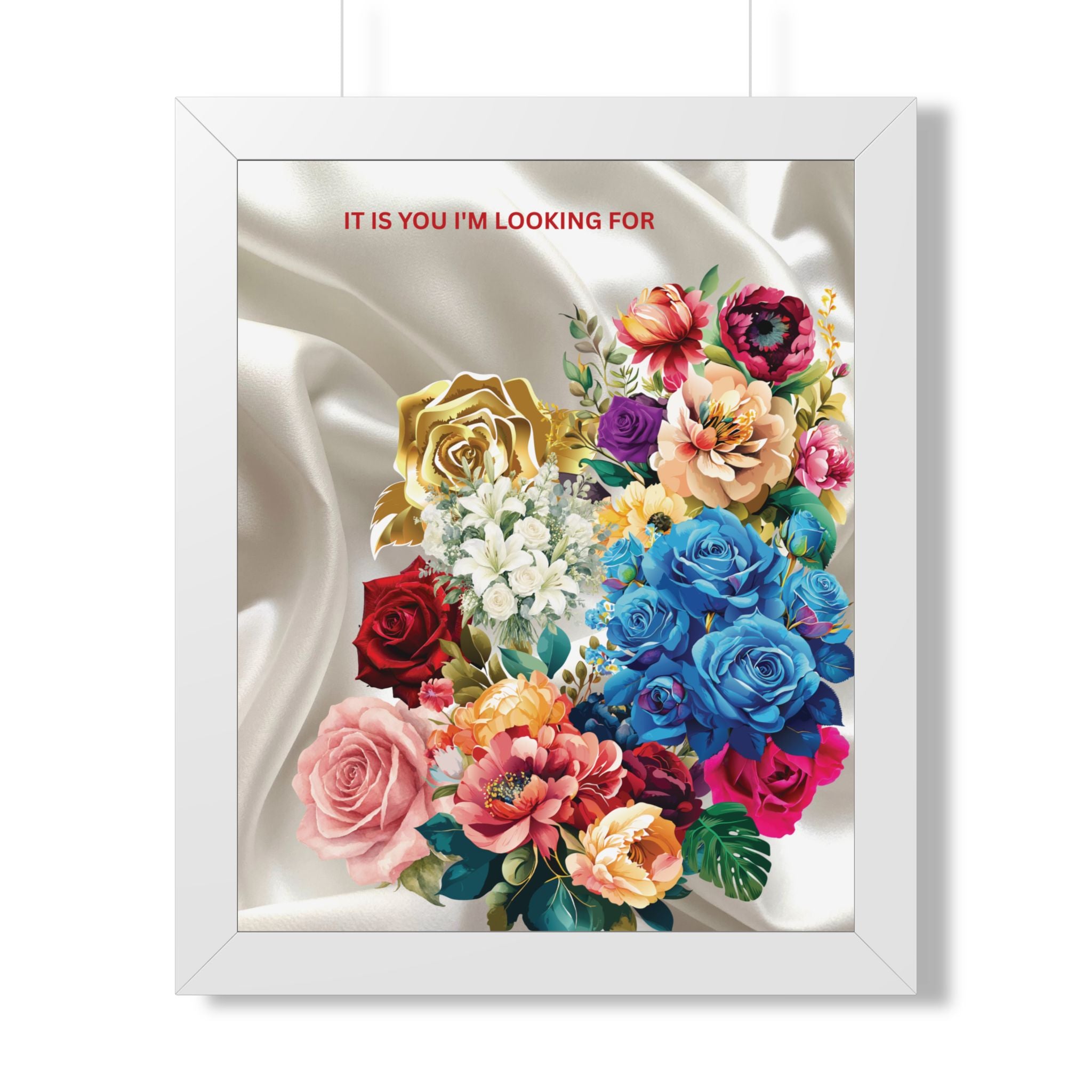 "It Is You I'm Looking For" Romantic Wall Print - Framed Floral Art Poster