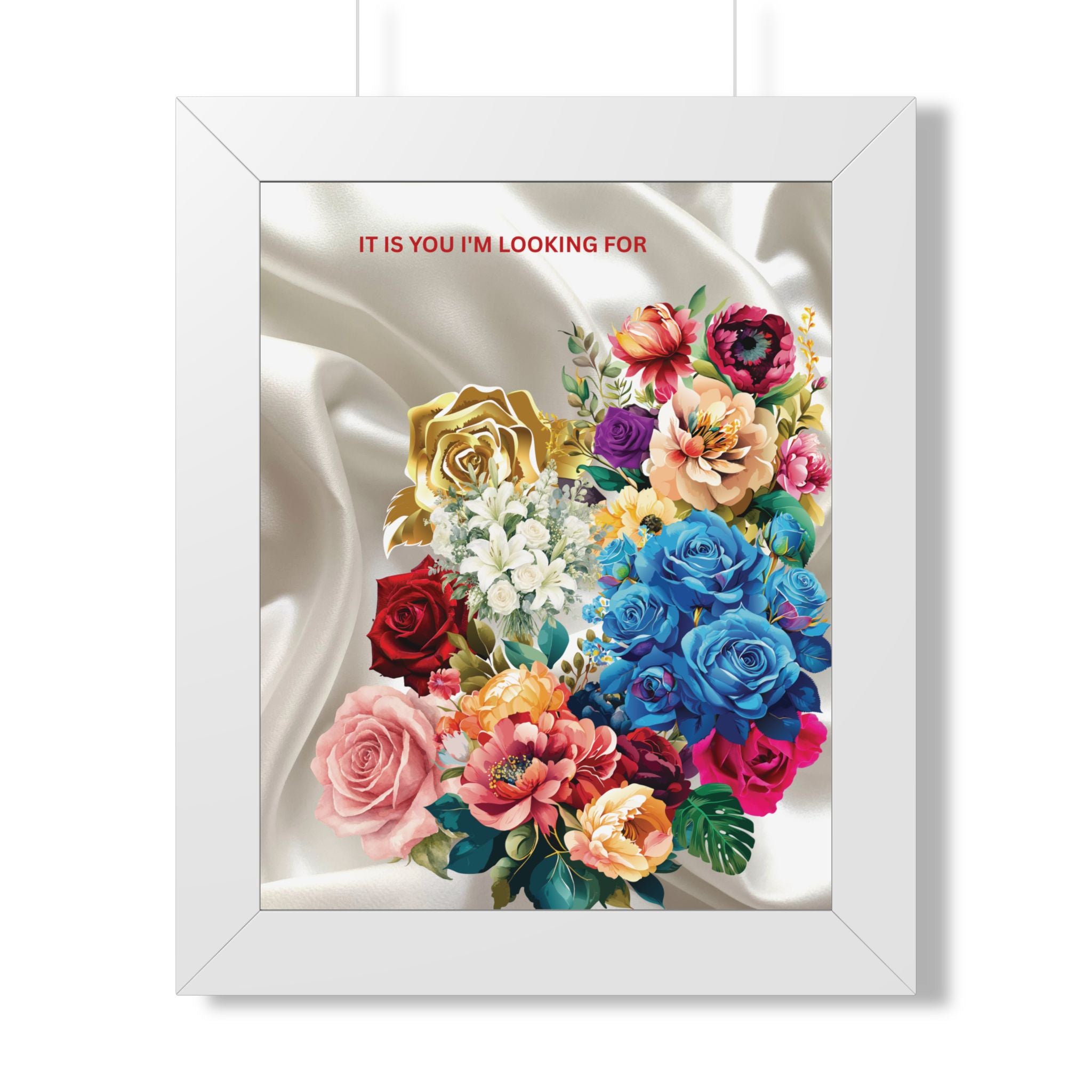"It Is You I'm Looking For" Romantic Wall Print - Framed Floral Art Poster