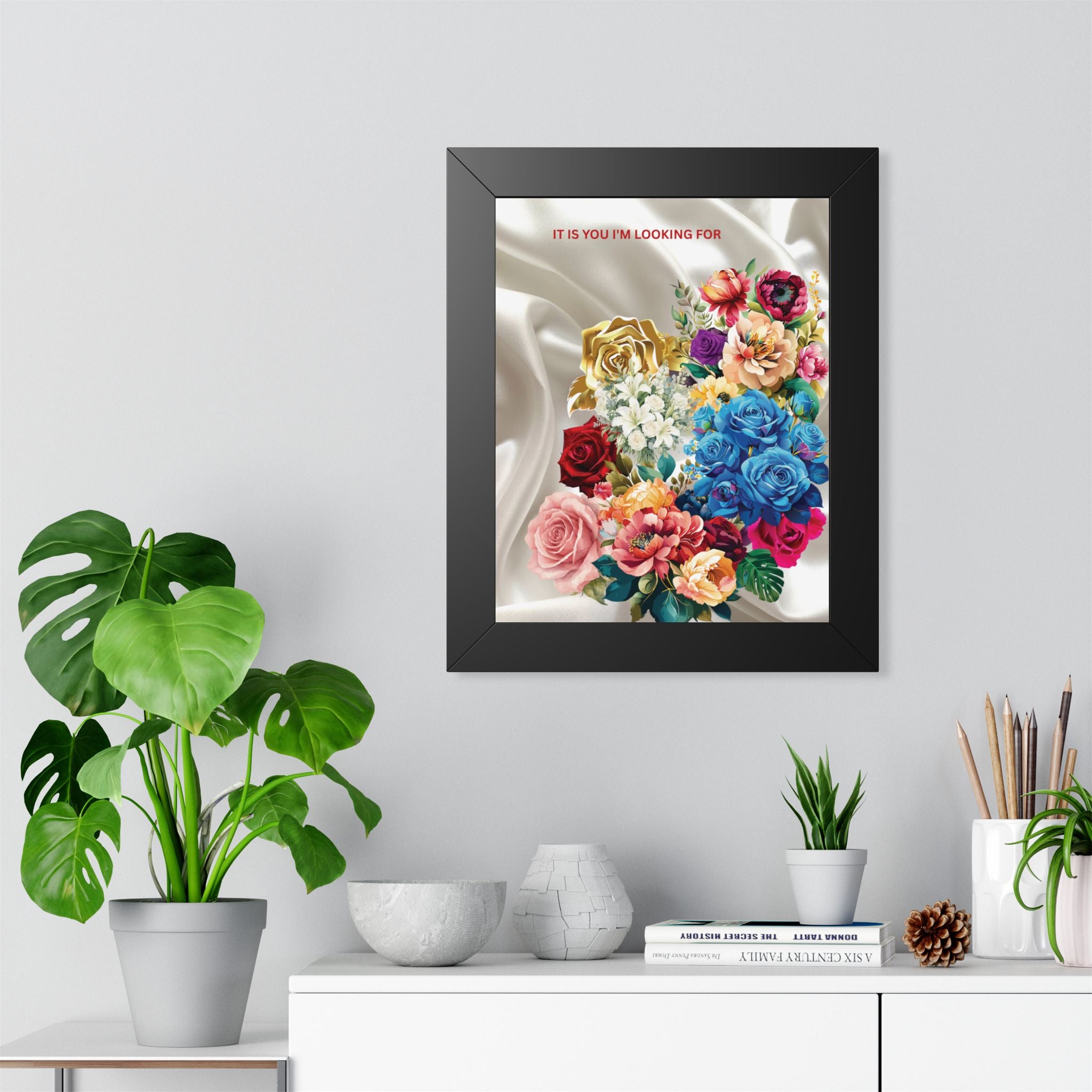"It Is You I'm Looking For" Romantic Wall Print - Framed Floral Art Poster