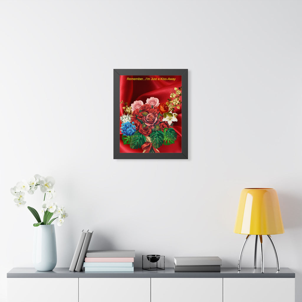 "Remember...I’m Just a Kiss-Away"  Framed Poster Floral Bouquet Wall Art