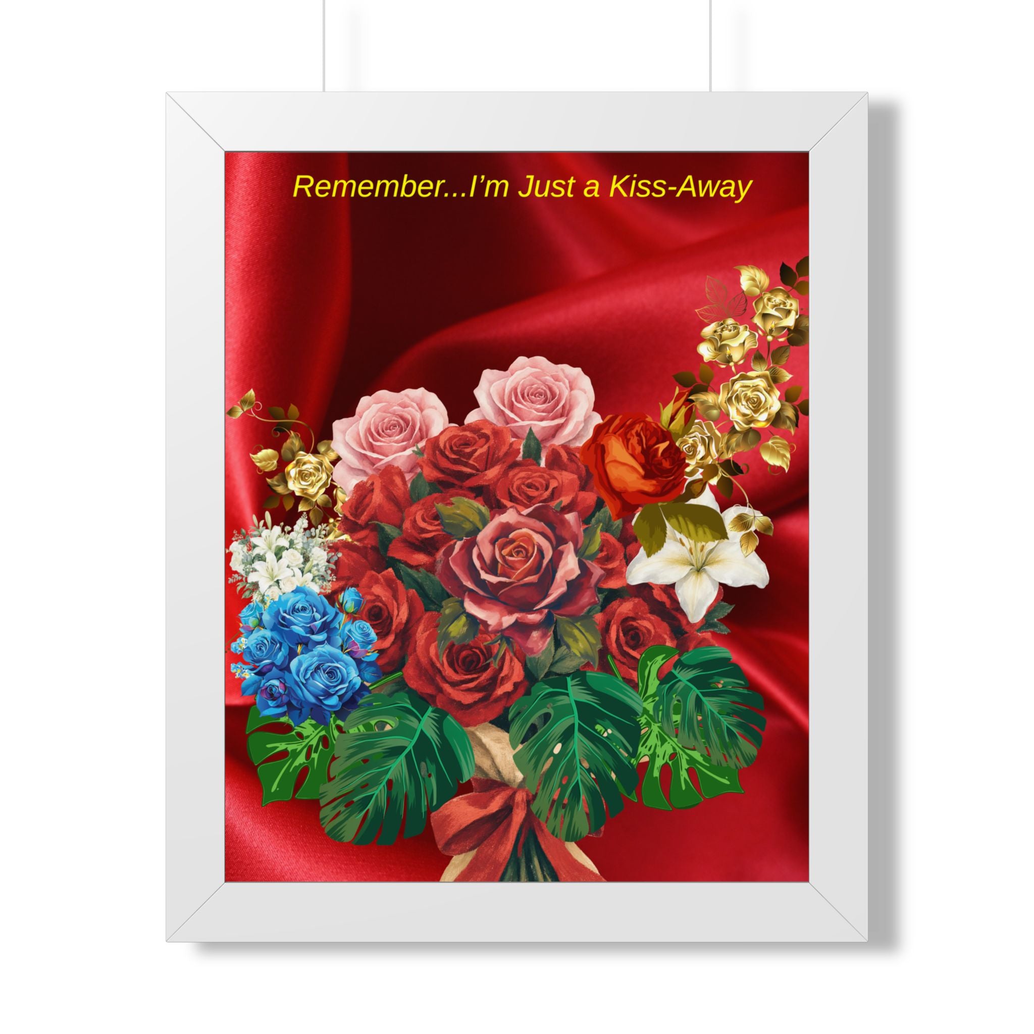 "Remember...I’m Just a Kiss-Away"  Framed Poster Floral Bouquet Wall Art