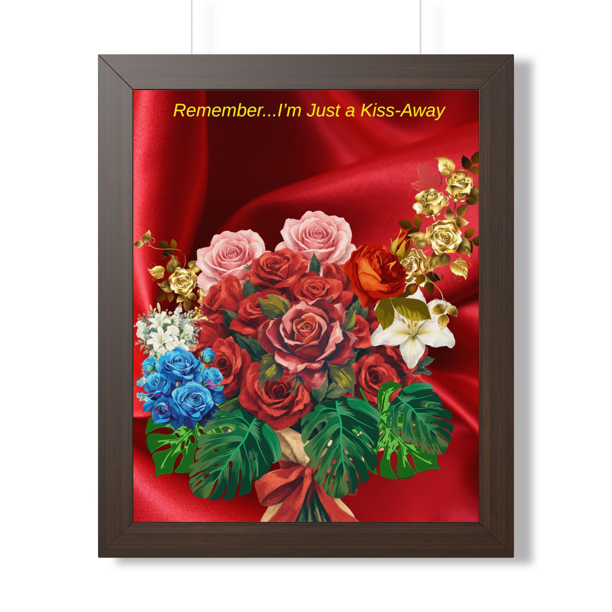 "Remember...I’m Just a Kiss-Away"  Framed Poster Floral Bouquet Wall Art