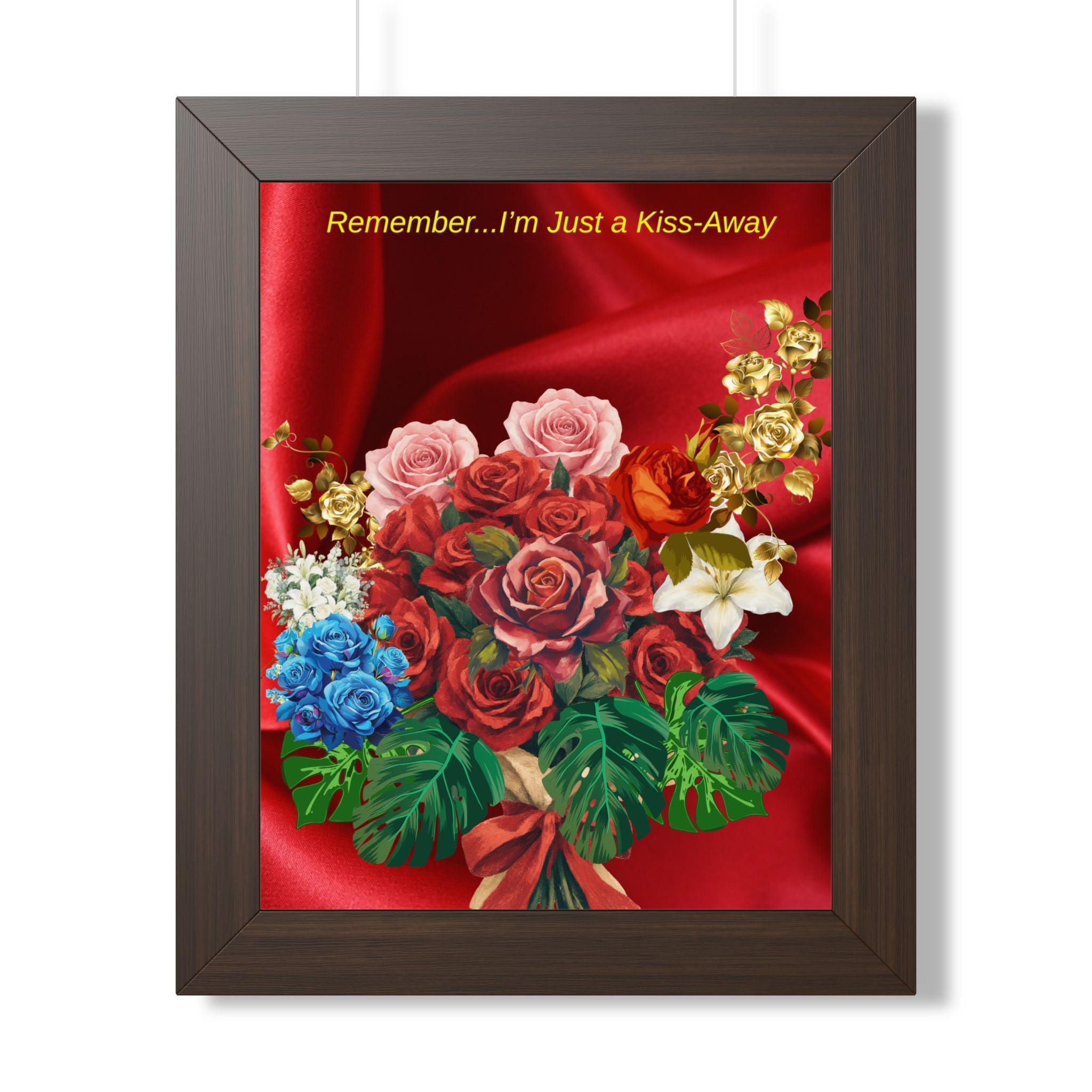 "Remember...I’m Just a Kiss-Away"  Framed Poster Floral Bouquet Wall Art