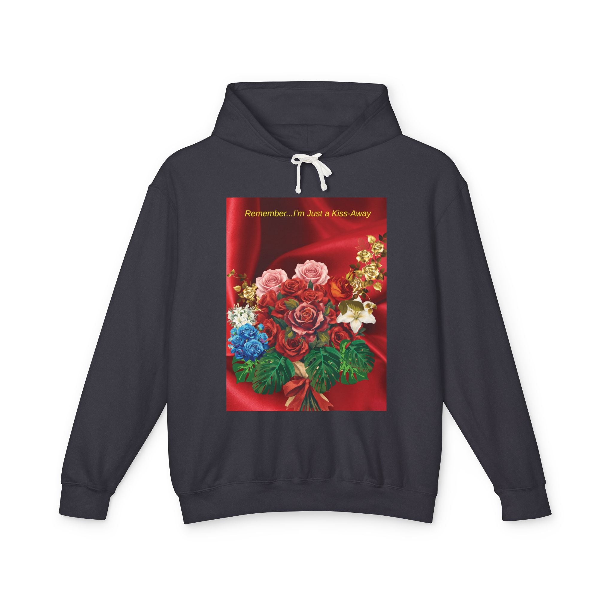 Floral Bouquet Hoodie — "Remember... I'm Just a Kiss-Away" Inspirational Floral Pullover
