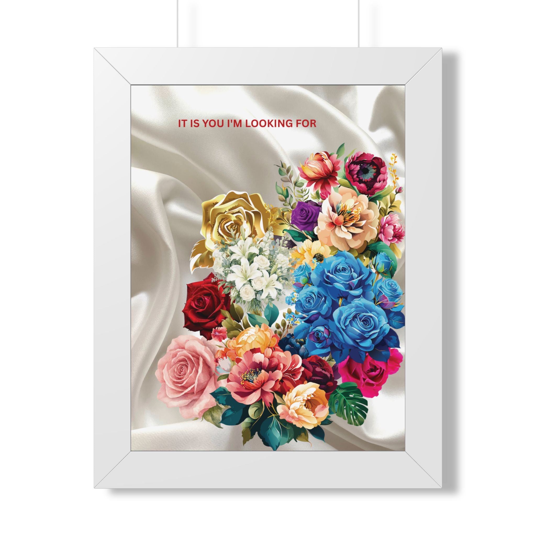 "It Is You I'm Looking For" Romantic Wall Print - Framed Floral Art Poster