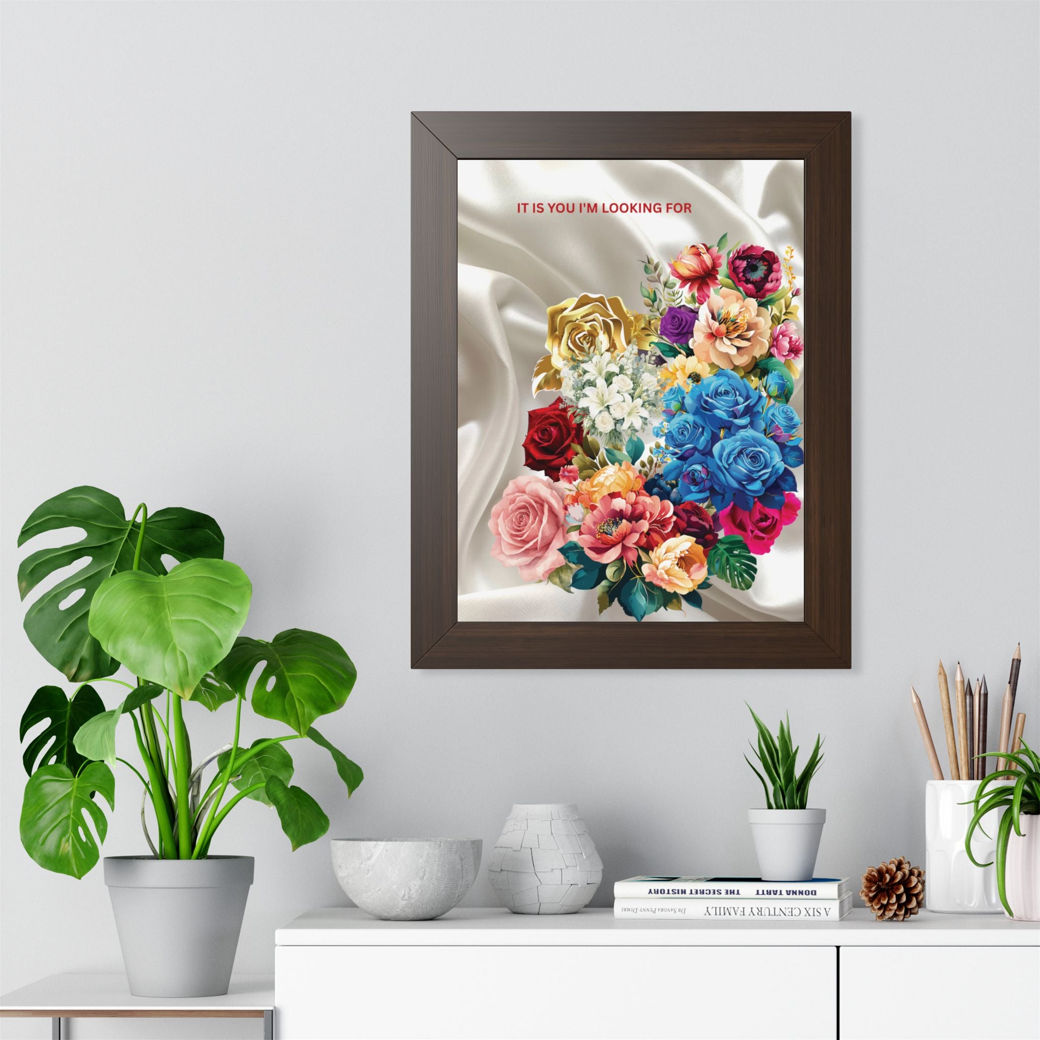 "It Is You I'm Looking For" Romantic Wall Print - Framed Floral Art Poster