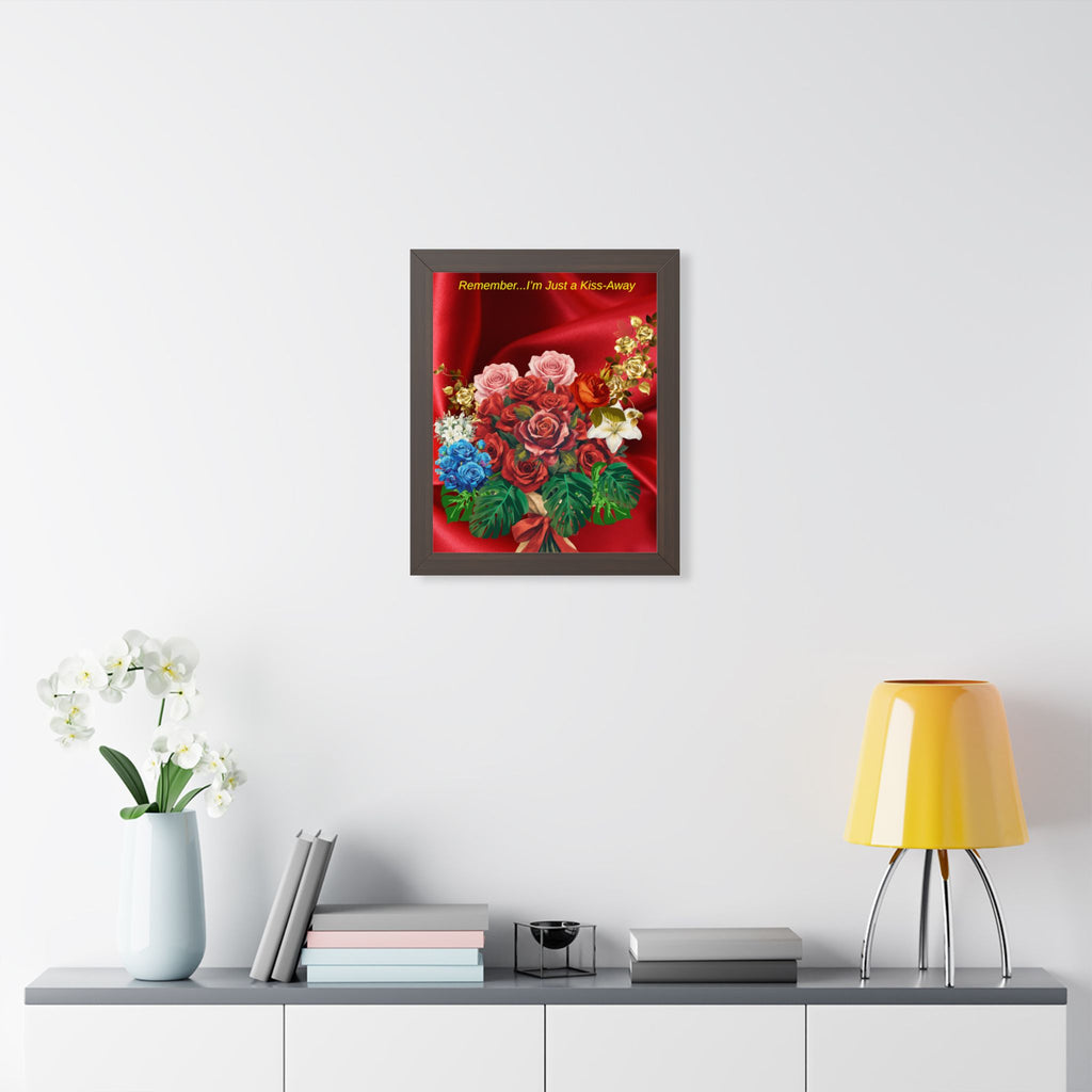 "Remember...I’m Just a Kiss-Away"  Framed Poster Floral Bouquet Wall Art