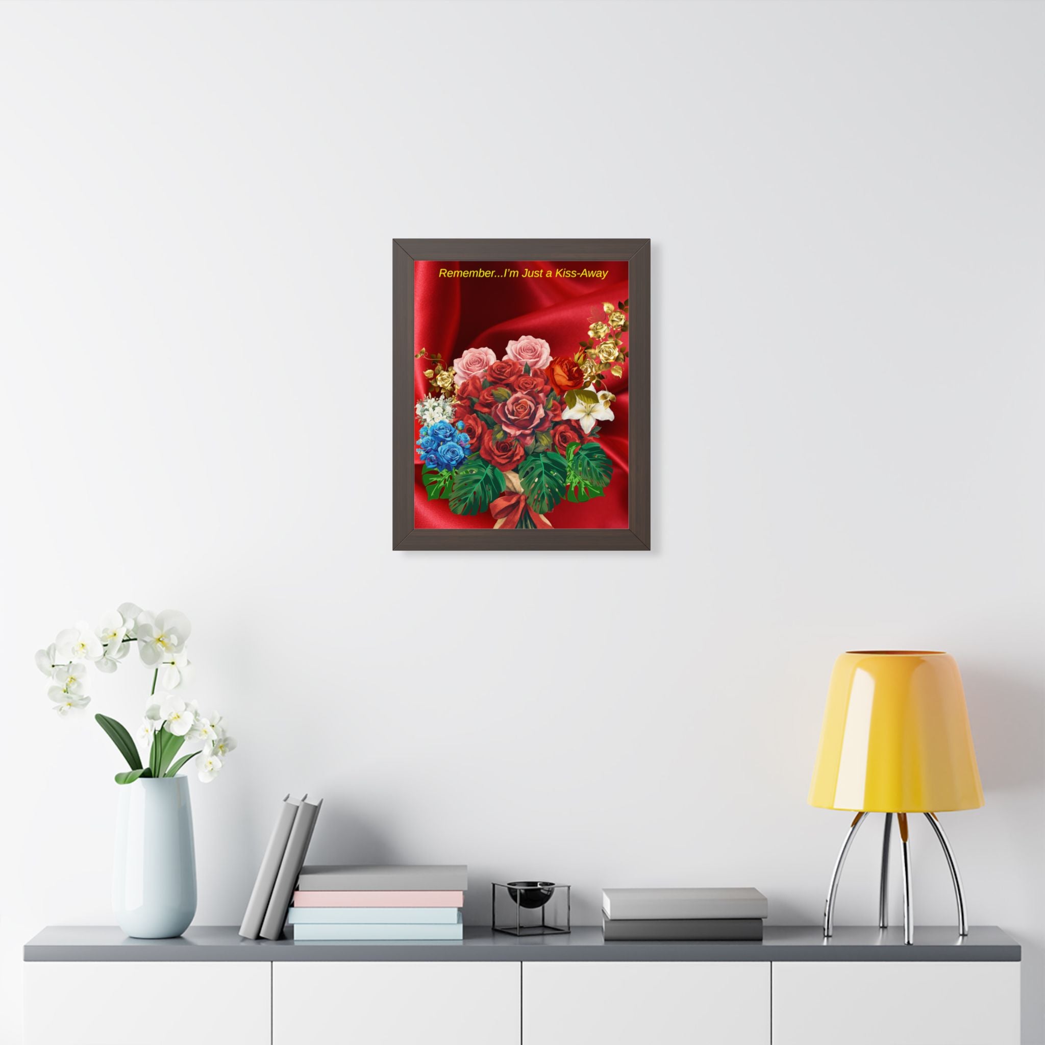 "Remember...I’m Just a Kiss-Away"  Framed Poster Floral Bouquet Wall Art