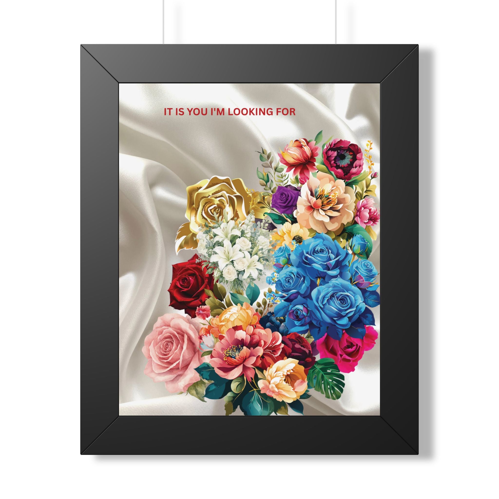 "It Is You I'm Looking For" Romantic Wall Print - Framed Floral Art Poster