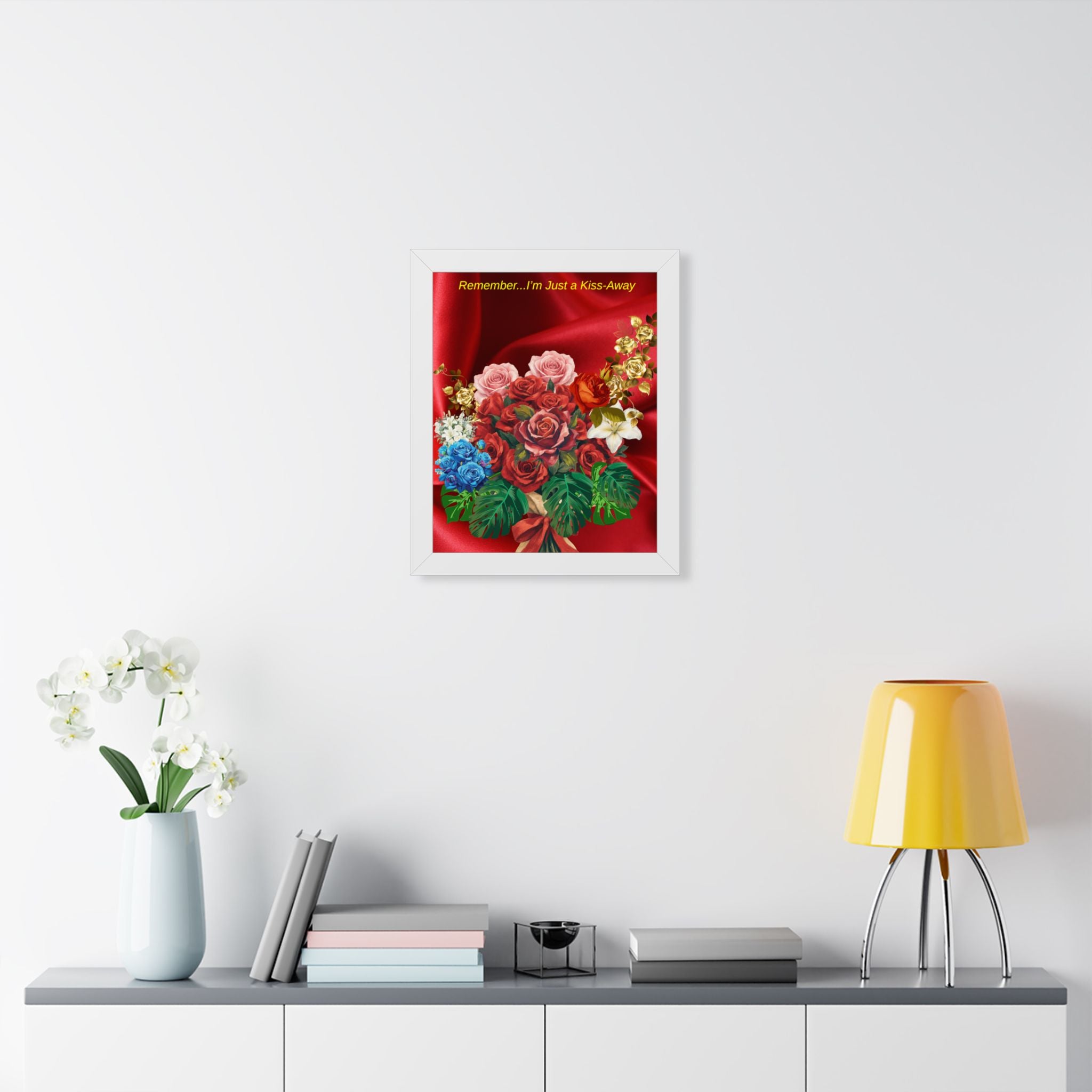 "Remember...I’m Just a Kiss-Away"  Framed Poster Floral Bouquet Wall Art