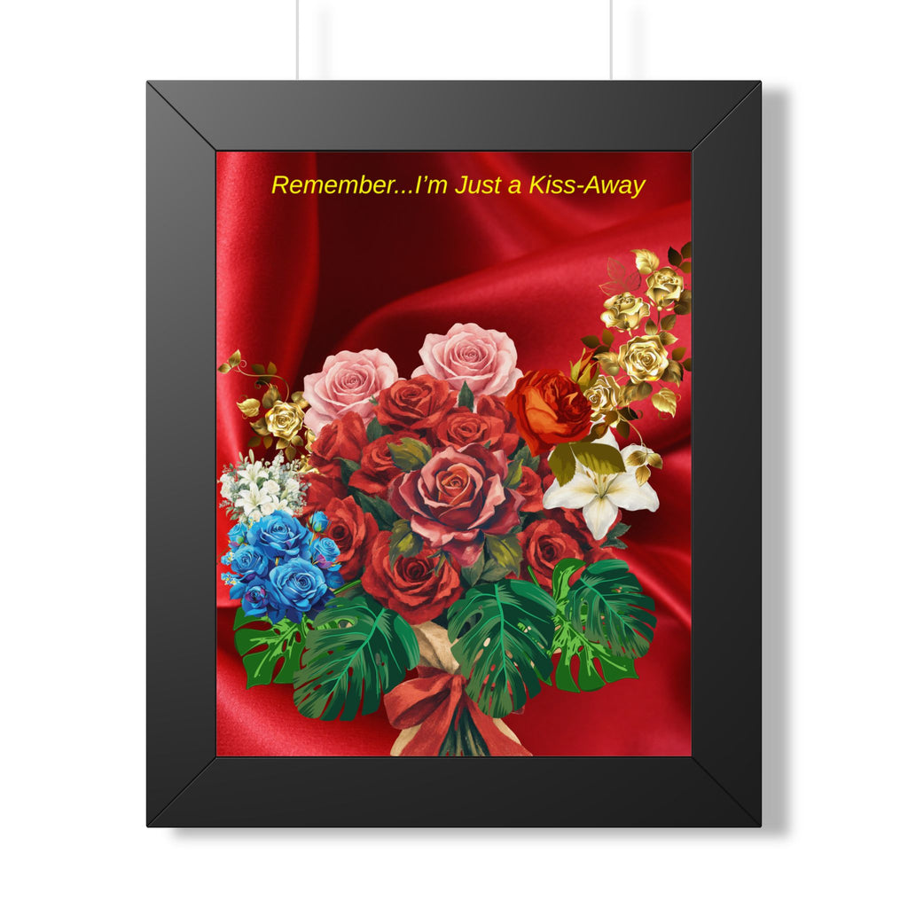 "Remember...I’m Just a Kiss-Away"  Framed Poster Floral Bouquet Wall Art