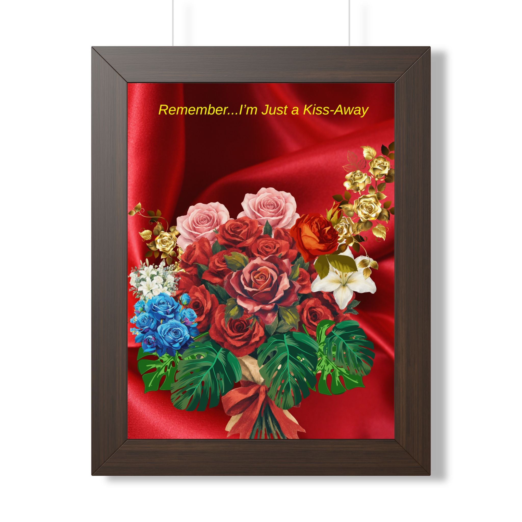 "Remember...I’m Just a Kiss-Away"  Framed Poster Floral Bouquet Wall Art