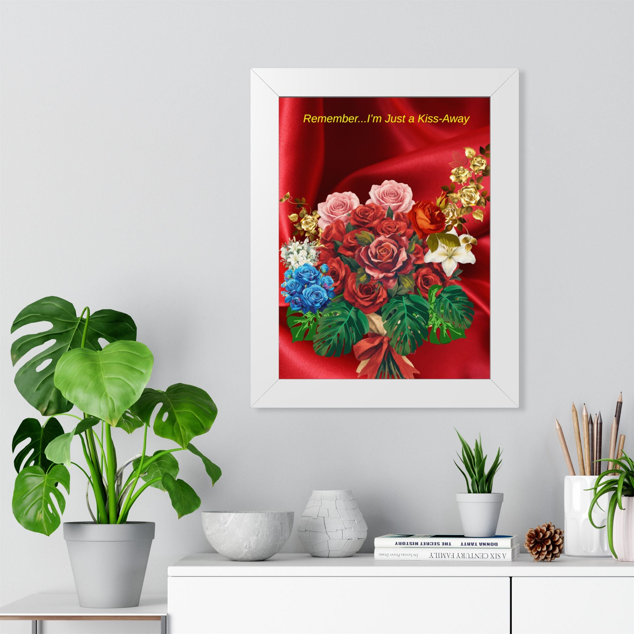 "Remember...I’m Just a Kiss-Away"  Framed Poster Floral Bouquet Wall Art