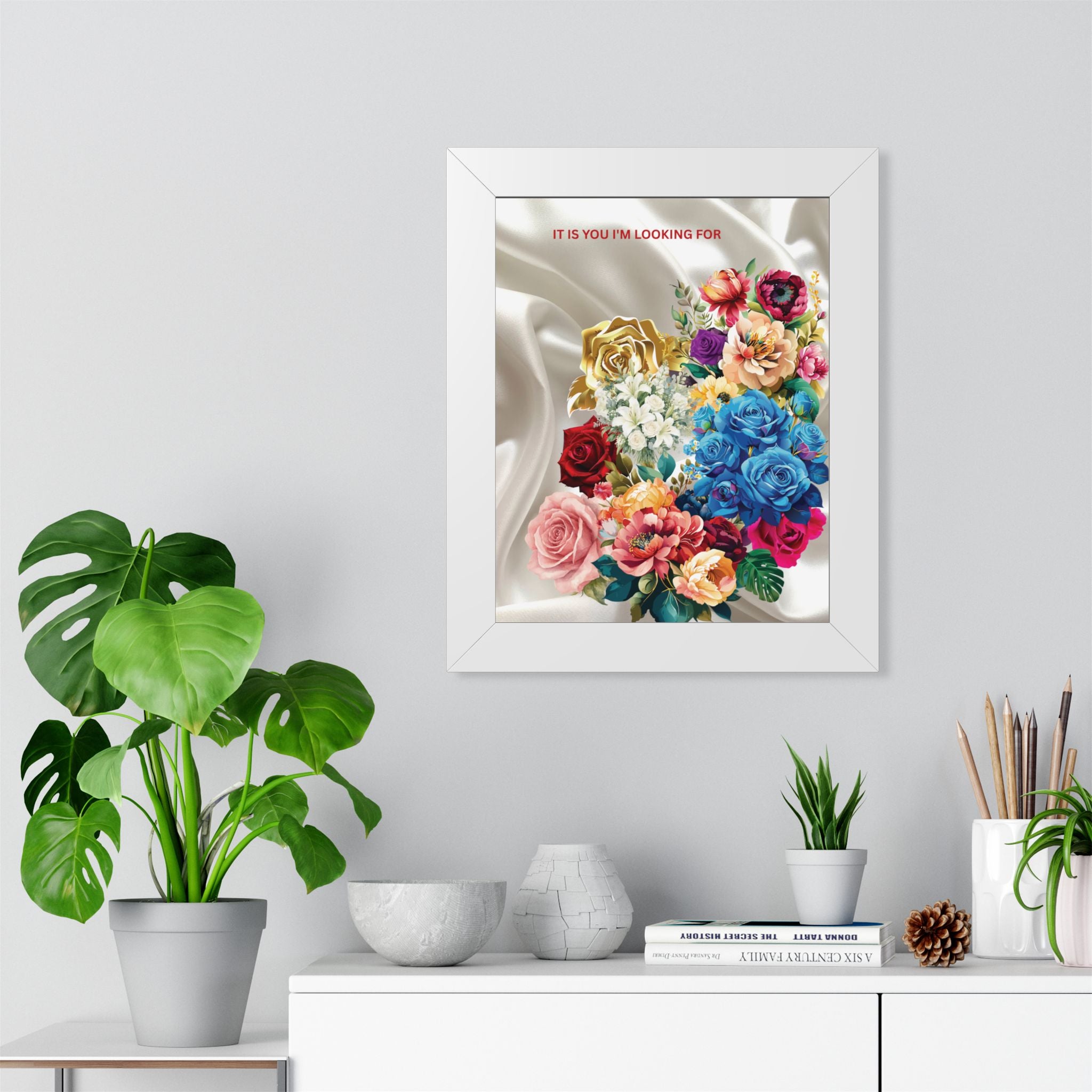 "It Is You I'm Looking For" Romantic Wall Print - Framed Floral Art Poster